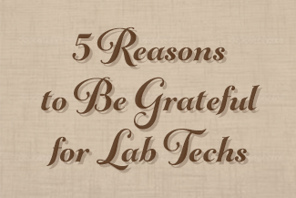 grateful for lab techs